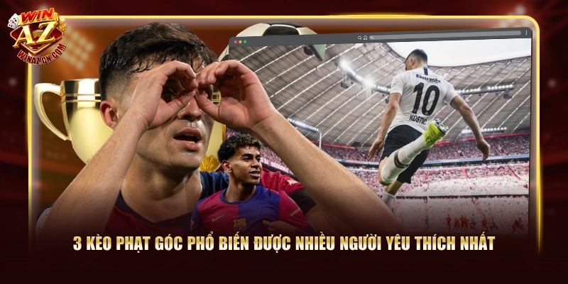 Kèo Phạt Góc WinAZ Là Gì? Các Loại Kèo Góc Phổ Biến Nhất 2 3 kèo phạt góc phổ biến được nhiều người yêu thích nhất