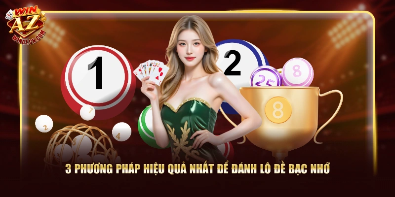Lô Đề Bạc Nhớ Là Gì? 3 Cách Soi Cầu Hay Nhất Cùng WinAZ 2 3 phương pháp hiệu quả nhất để đánh lô đề bạc nhớ