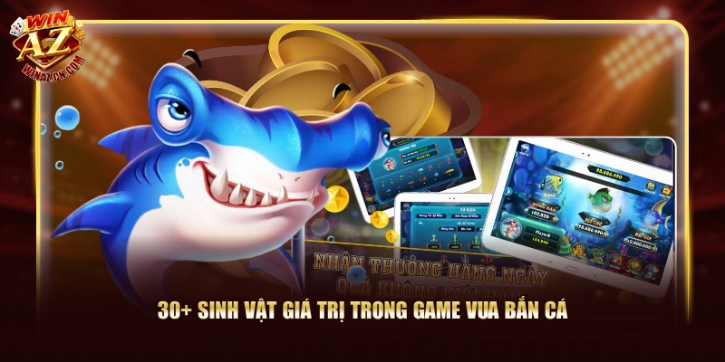 30+ sinh vật giá trị trong game Vua Bắn Cá