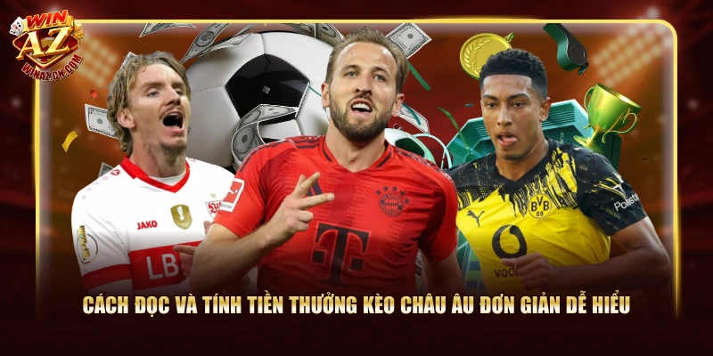 Cách Đọc Kèo Châu Âu WinAZ Và Các Yếu Tố Cần Quan Tâm 2 Cách đọc và tính tiền thưởng kèo Châu Âu đơn giản dễ hiểu