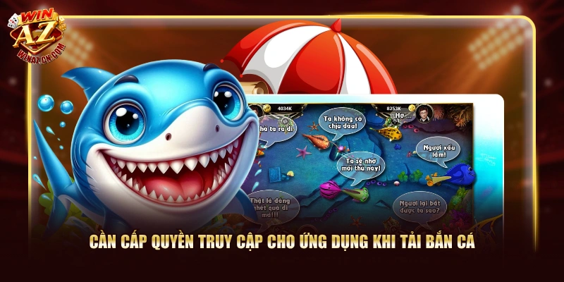 Cách Tải Bắn Cá WinAZ Trong 4 Bước Cho Android Và iOS 3 Cần cấp quyền truy cập cho ứng dụng khi tải bắn cá