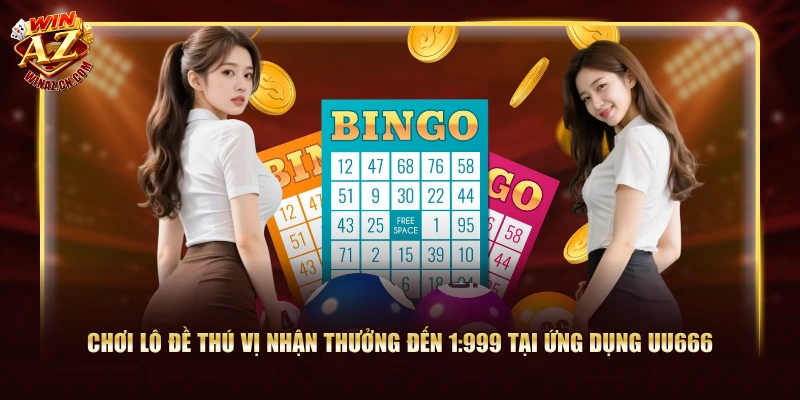 5 App Đánh Đề Hot Hit Nên Trải Nghiệm Do WinAZ Đánh Giá 2 Chơi lô đề thú vị nhận thưởng đến 1:999 tại ứng dụng UU666