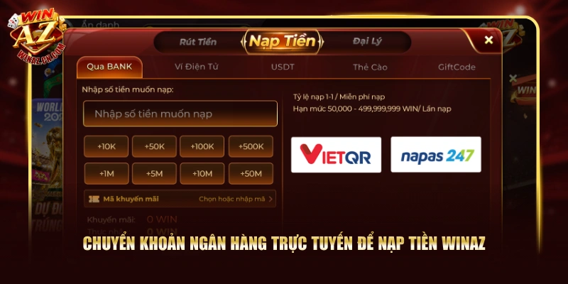 Nạp Tiền WinAZ Cấp Tốc Với 04 Phương Thức Linh Hoạt 1 Chuyển khoản ngân hàng trực tuyến để nạp tiền WinAZ