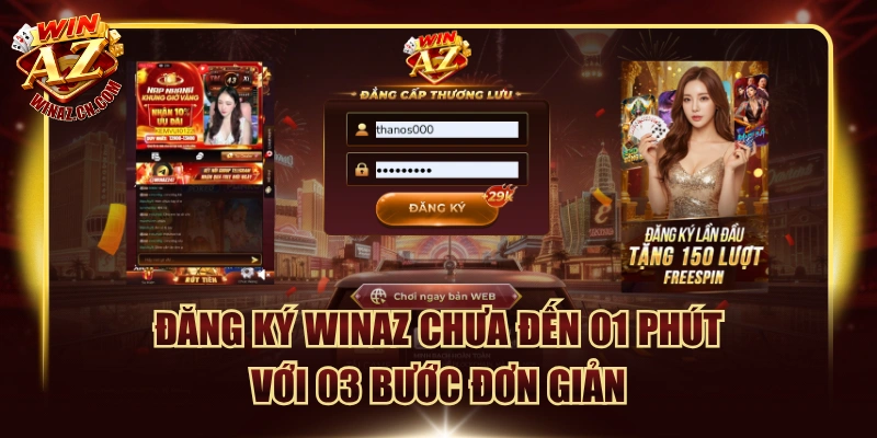 Đăng Ký Winaz Chưa đến 01 Phút Với 03 Bước Đơn Giản