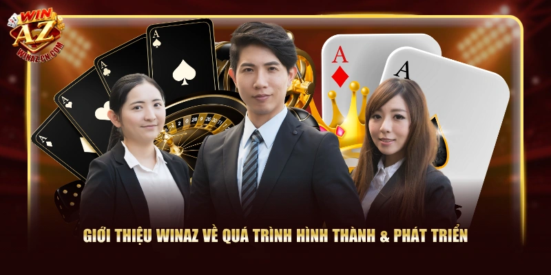 Giới Thiệu WinAZ - Cổng Game 5 Sao Chuẩn Thế Hệ Mới 1 Giới thiệu WinAZ về quá trình hình thành & phát triển