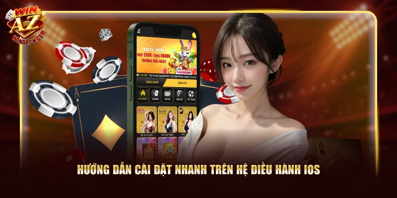 Link Tải App WinAZ Cho iOS & Android Chính Thức 2026 2 Hướng dẫn cài đặt nhanh trên hệ điều hành iOS