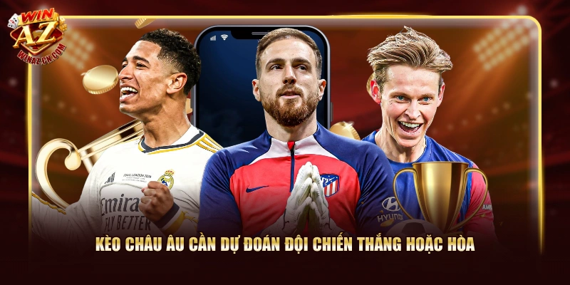 Cách Đọc Kèo Châu Âu WinAZ Và Các Yếu Tố Cần Quan Tâm 1 Kèo Châu Âu cần dự đoán đội chiến thắng hoặc hòa