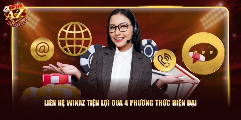 Liên Hệ WinAZ - Giải Quyết Mọi Vấn Đề Trong Tích Tắc 2 Liên hệ WinAZ tiện lợi qua 4 phương thức hiện đại