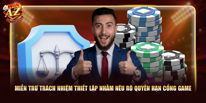 Miễn Trừ Trách Nhiệm WinAZ - Làm Rõ Nghĩa Vụ Đôi Bên 1 Miễn trừ trách nhiệm thiết lập nhằm nêu rõ quyền hạn cổng game