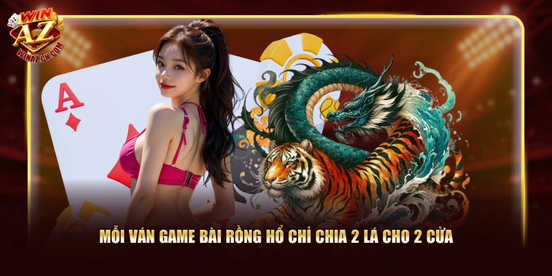 Game Bài Rồng Hổ WinAZ - Luật Chơi Chuẩn, 60 Giây/Ván 1 Mỗi ván Game Bài Rồng Hổ chỉ chia 2 lá cho 2 cửa