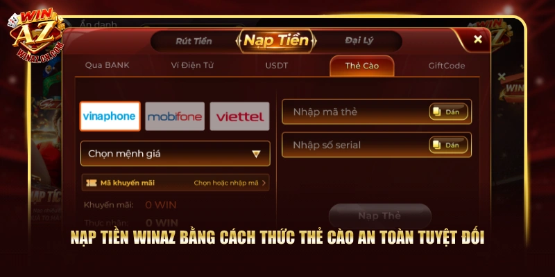 Nạp Tiền WinAZ Cấp Tốc Với 04 Phương Thức Linh Hoạt 2 Nạp tiền WinAZ bằng cách thức thẻ cào an toàn tuyệt đối
