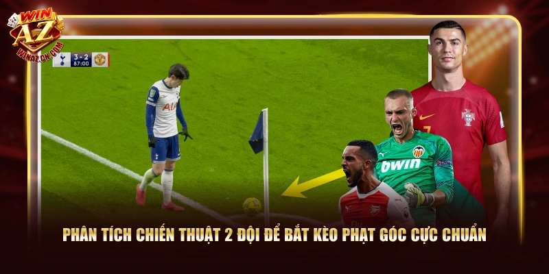 Kèo Phạt Góc WinAZ Là Gì? Các Loại Kèo Góc Phổ Biến Nhất 3 Phân tích chiến thuật 2 đội để bắt kèo phạt góc cực chuẩn