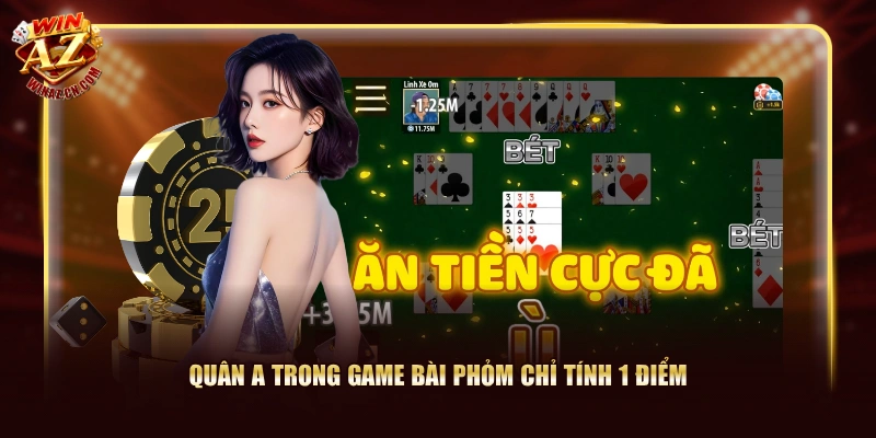 Quân A trong Game Bài Phỏm chỉ tính 1 điểm