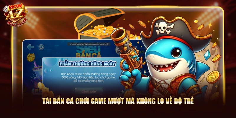 Cách Tải Bắn Cá WinAZ Trong 4 Bước Cho Android Và iOS 1 Tải bắn cá chơi game mượt mà không lo về độ trễ