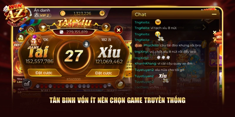 3 Phiên Bản Tài Xỉu WinAZ - Luật Chơi & Tỷ Lệ Thưởng 3 Tân binh vốn ít nên chọn game truyền thống