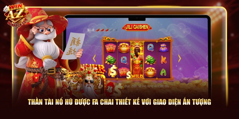 Chơi Thần Tài Nổ Hũ Rinh Jackpot Siêu Khủng Tại WinAZ 1 Thần Tài Nổ Hũ được FA Chai thiết kế với giao diện ấn tượng