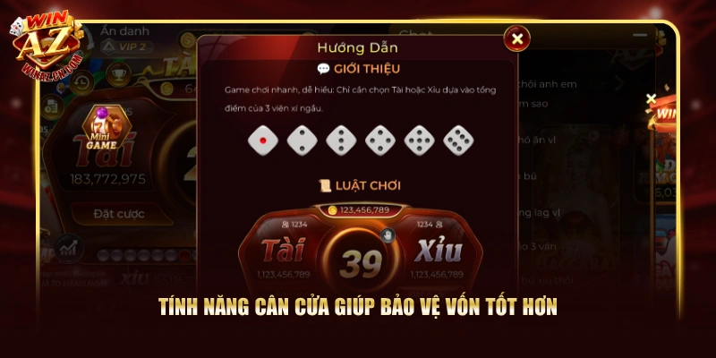 3 Phiên Bản Tài Xỉu WinAZ - Luật Chơi & Tỷ Lệ Thưởng 1 Tính năng cân cửa giúp bảo vệ vốn tốt hơn