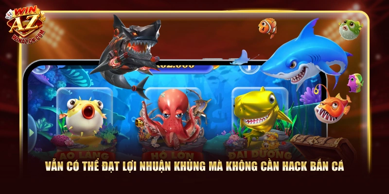 Hack Bắn Cá WinAZ - Những Lợi Ích Và Hạn Chế Cần Lưu Ý 3 Vẫn có thể đạt lợi nhuận khủng mà không cần hack bắn cá