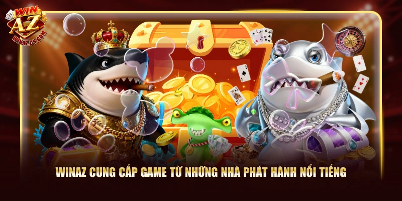 Winaz cung cấp game từ những nhà phát hành nổi tiếng